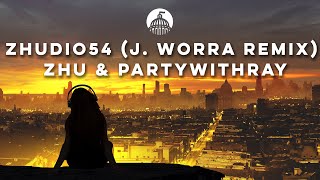 ZHU &amp; partywithray - Zhudio54 (J. Worra Remix)