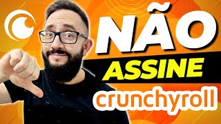 5 MOTIVOS PARA NÃO ASSINAR O CRUNCHYROLL!