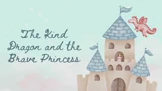 The Kind Dragon and the Brave Princess ‐ Fairy Tales   Bedtime Stories for Kids #english #story
