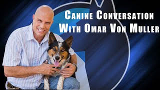 Episode 13 | Canine Conversation with Omar Von Muller by Oscar Mora K9s 1,214 views 1 year ago 1 hour, 11 minutes