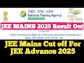 JEE MAINS 2025 Result Out | JEE Mains Cut off For JEE Advance 2025 | JEE Mains 2025 Final Result