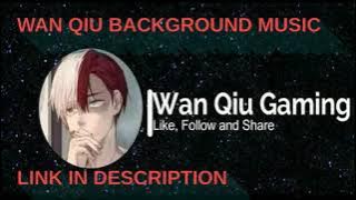 WAN QIU GAMING BACKGROUND MUSIC | CHINESE GAMING BACKGROUND MUSIC