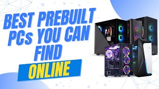 Best Prebuilt PCs You Can Find Online