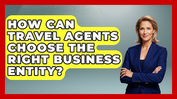 How Can Travel Agents Choose The Right Business Entity? | Travel Agents Playbook News