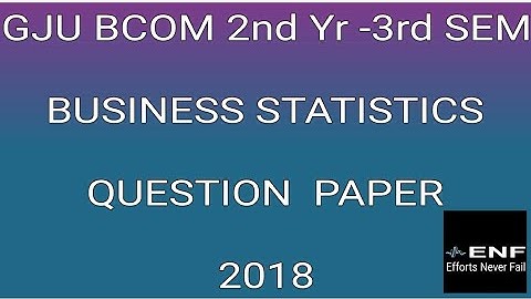 GJU BCOM 2nd YEAR - 3rd SEM BUSINESS STATISTICS QUESTIONS PAPER by Efforts Never Fail