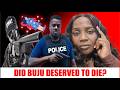 DID BUJU DESERVED TO D!E? Come mek we labrish.