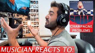 'Champagne Problems' by Katy Perry - Musician Reacts