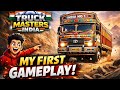 Truck Masters India 🚛 | My First Gameplay (Realistic Indian Truck)