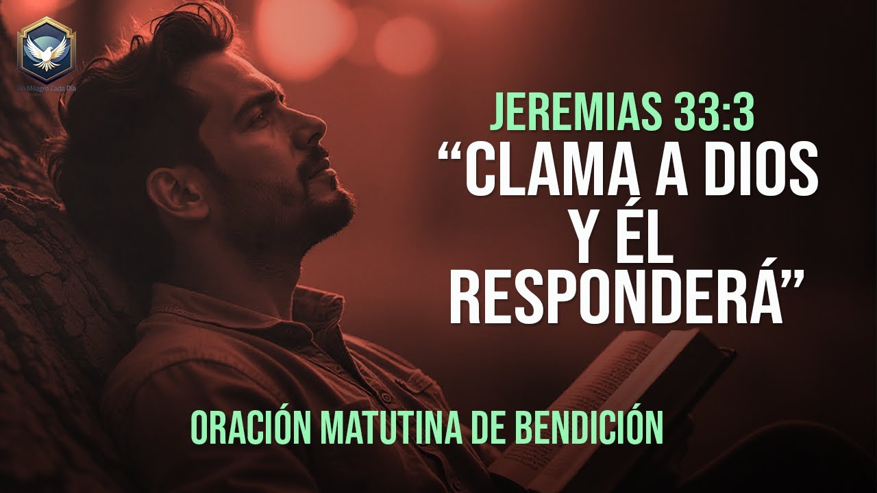 Clama a Dios y Él RESPONDERÁ ¡Dios quiere que confíes en su PROMESA! - Oración matutina de Bendición