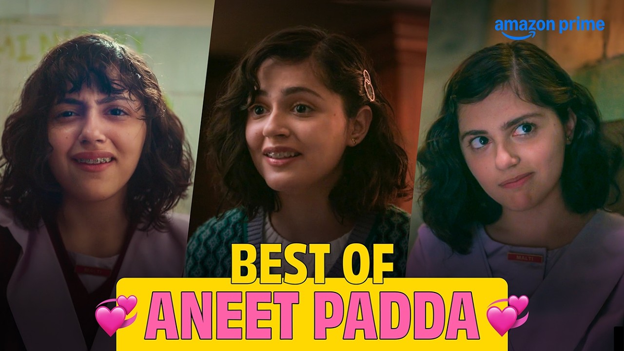 Best of Aneet Padda 💞 | Big Girls Don't Cry | Prime Video India