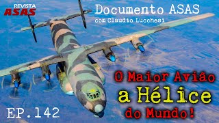 O Maior Avião a Hélice do Mundo - #Documento Revista Asas Ep 142 17/01/2024