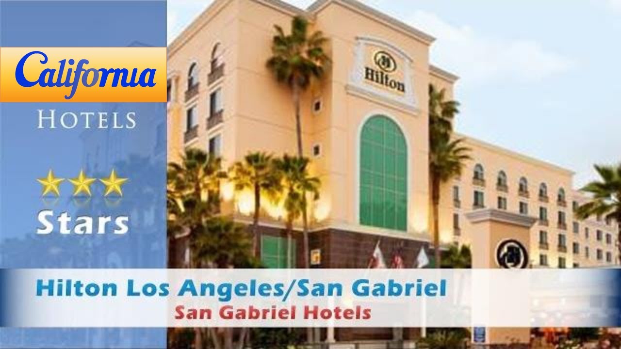 Hilton Los Angeles/San Gabriel, San Gabriel Hotels California YouTube