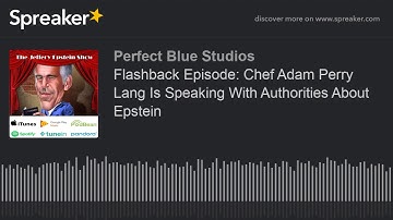 Flashback Episode: Chef Adam Perry Lang Is Speaking With Authorities About Epstein