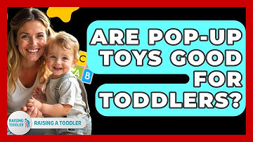 Are Pop-Up Toys Good For Toddlers? - Raising A Toddler