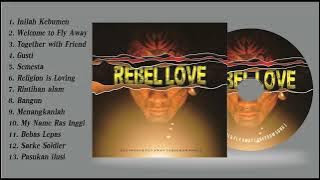 FULL ALBUM REBEL LOVE - Ras Inggi & Fly Away (Freedom Song)