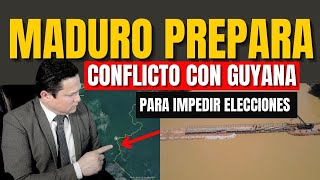 MADURO QUIERE PROVOCAR  UN CONFLICTO CON GUYANA PARA SUSPENDER ELECCIONES