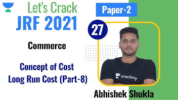 12:00 PM - JRF 2021 | Commerce by Abhishek Shukla | Concept of Cost : Long Run Cost (Part-8)