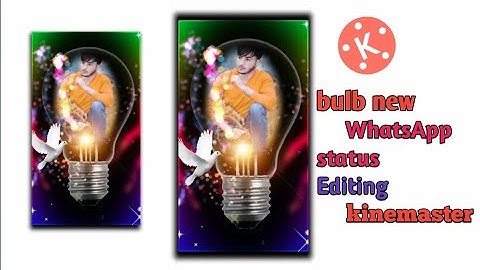 new bulb style WhatsApp status editing full screen kinemaster Hindi tutorial