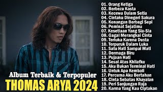 Thomas Arya Full Album Terbaru 2024 - Orang Ketiga - Lagu Slow Rock Terbaik Sepanjang Masa