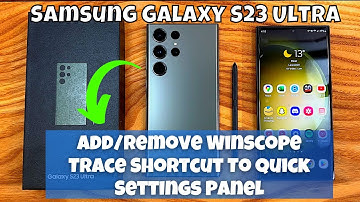 How to Add/Remove Winscope Trace Shortcut To Quick Settings Panel Samsung Galaxy S23 Ultra