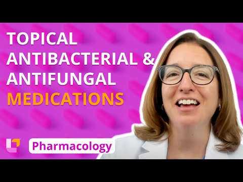Topical Antibacterial and Antifungal Medications - Pharmacology - Integumentary System -@Level Up RN
