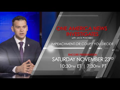 One America News Investigates with Jack Posobiec: Impeachment or Coup? You Decide.