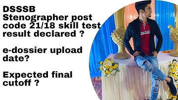 DSSSB Stenographer 21/18 skill test result || expected final cutoff after final result? e-dossier ?