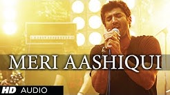 Meri Aashiqui Full Song (Audio) Aashiqui 2 | Arijit Singh, Palak Muchhal, Mithoon  - Durasi: 4:29. 