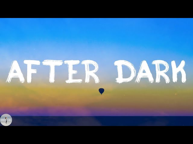 After Dark in 2023  Dark lyrics, Lyrics, After dark
