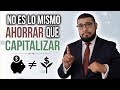 NO ES LO MISMO AHORRAR QUE CAPITALIZAR