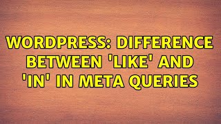 Wordpress: Difference between 'LIKE' and 'IN' in meta queries (2 Solutions!!)