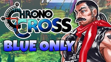 Finishing Chrono Cross with only blue characters