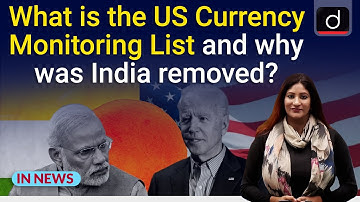 What is the US Currency Monitoring List and why was India removed? - In News | Drishti IAS English