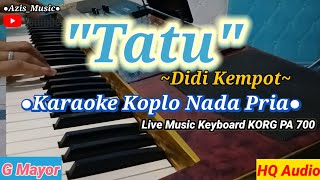 TATU // DIDI KEMPOT KARAOKE KOPLO SIMPATIK NADA COWOK DENGAN LIRIK BERJALAN