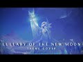 Lullaby of the New Moon (Theme Cover) | Genshin Impact