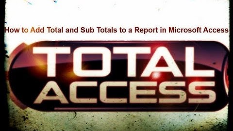 How to Add Total and Sub Totals to a Report in Microsoft Access