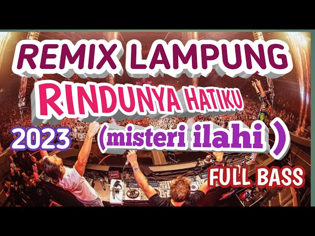 REMIX LAMPUNG RINDUNYA HATIKU ( MISTERI ILAHI ) TERBARU 2023 FULL BASS class=