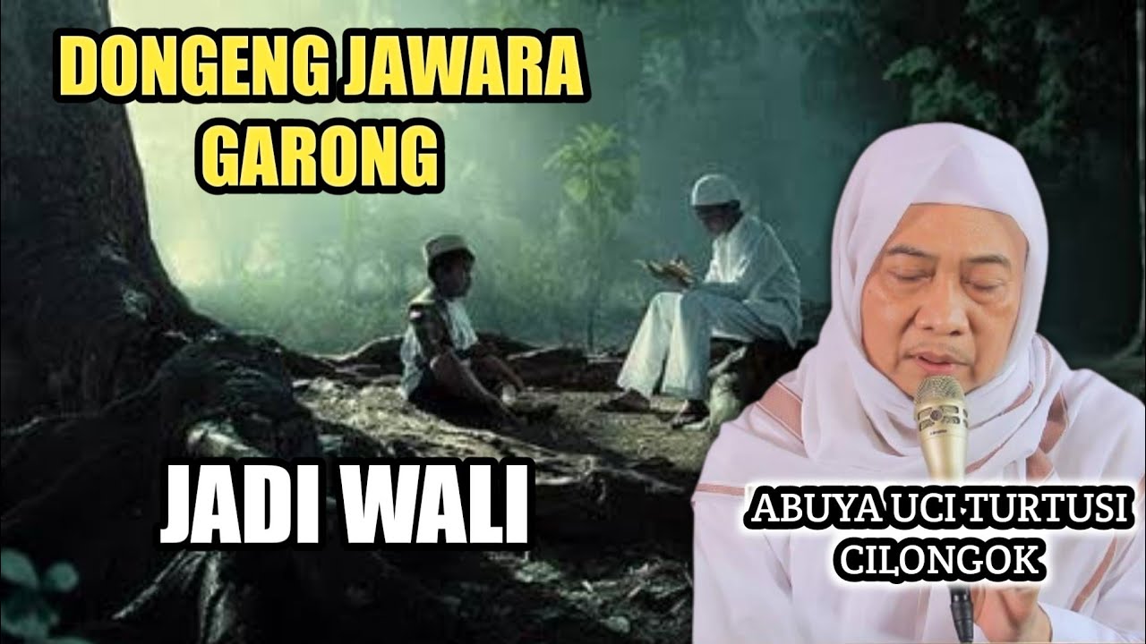 ABUYA UCI | DONGENG JAWARA GARONG JADI WALI