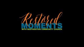 Restoration Community Church Presents: Restored Moments, Volume III