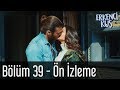 Erkenci Kuş 39. Bölüm - Ön İzleme