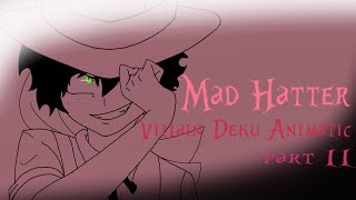 Mad hatter Bnha Villain Deku Animatic part ll