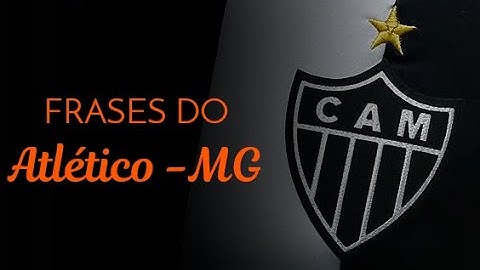 FRASES DO ATLÉTICO-MG PARA TORCEDORES DO TIME MINEIRO | HOJE É DIA DE GALO!