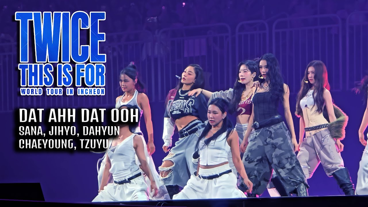 [4K] DAT AHH DAT OOH - SANA, JIHYO, DAHYUN, CHAEYOUNG, TZUYU｜TWICE【THIS IS FOR IN INCHEON】