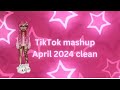 Tiktok mashups clean 2024 april