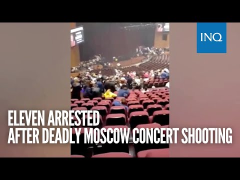 Eleven arrested after deadly Moscow concert shooting