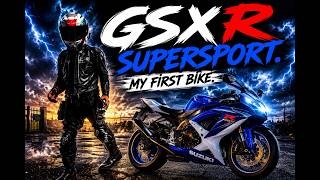 GSXR 600 SUPERSPORT AS YOUR FIRST BIKE