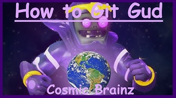 How to git gud at cosmic brainz (REMASTERED) - PVZGW2