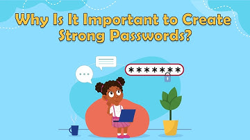 Why Is It Important to Create Strong Passwords? | Internet Safety | What Is a Good Password?