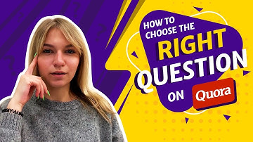 How to choose the Right question on Quora?