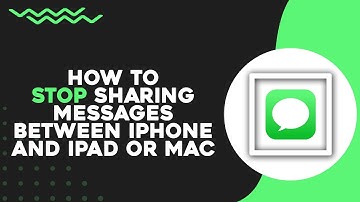 How To Stop Sharing Messages Between iPhone And iPad Or Mac (Easiest Way)